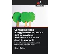 Consapevolezza, atteggiamenti e pratica dell'educazione ambientale da parte degli insegnanti: il caso dell'amministrazione della nazionalità Oromo, regione di Amhara, Etiopia