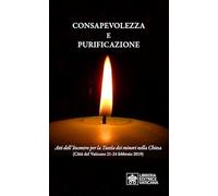 Consapevolezza e purificazione. Atti dell’incontro per la Tutela dei minori nella Chiesa (Città del Vaticano 21-24 febbraio 2019)