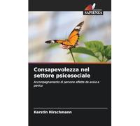 Consapevolezza nel settore psicosociale: Accompagnamento di persone affette da ansia e panico