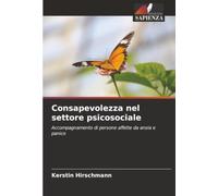 Consapevolezza nel settore psicosociale: Accompagnamento di persone affette da ansia e panico