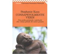 Consapevolmente verdi. Una guida personale e spirituale alla visione globale del nostro pianeta