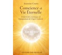 Conscience et Vie Éternelle: Fondements et pratiques de l’enseignement de Grigori Grabovoï