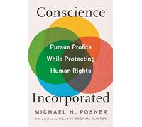 Conscience Incorporated: How Companies Can Pursue Profits While Protecting Human Rights