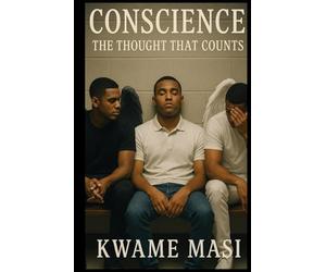 Conscience - The Thought That Counts: A gripping Black British urban drama about brotherhood, conscience and the choices that define us.