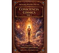 Consciencia Cósmica.: Un Estudio de la Evolución de la Mente Humana. Vol. 1