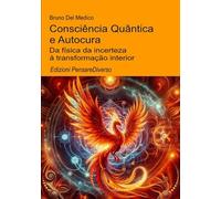 Consciência Quântica e Autocura.: Da física da incerteza à transformação interior.