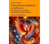 Consciência Quântica e Autocura.: Da física da incerteza à transformação interior.