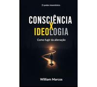 Consciência x Ideologia: Consciência x Ideologia: como fugir da alienação