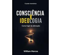 Consciência x Ideologia: Consciência x Ideologia: como fugir da alienação