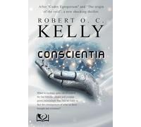 Conscientia: A visionary thriller exploring the connection between consciousness, technology, and faith