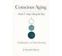 Conscious Aging Book 2 - Steps Along the Way: Landmarks on the Inner Journey