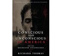 Conscious and Unconscious in America: Part One Rochester Unconscious