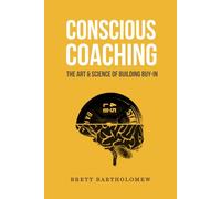 Conscious Coaching: The Art and Science of Building Buy-In