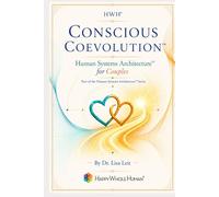 Conscious Coevolution™: Human Systems Architecture™ for Couples