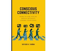 Conscious Connectivity: How to Use Social Media Without Losing Your Soul