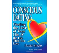 Conscious Dating book: Finding the Love of Your Life & The Life That You Love: How to Find the Love of Your Life and the Life That Your Love by David Steele (1-Oct-2007) Paperback