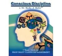 Conscious Discipline: 7 Basic Skills for Brain Smart Classroom Management