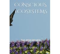 CONSCIOUS ECOSYSTEMS: THE RESEARCHER