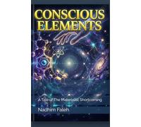 CONSCIOUS ELEMENTS: A Tale of The Materialist Shortcoming