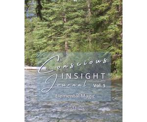 Conscious Insight Journal Volume 5: Elemental Magic