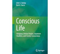 Conscious Life: Bridging Cellular Origins, Quantum Realities, and Cosmic Connections