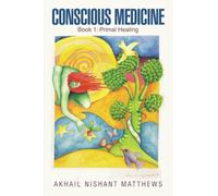 Conscious Medicine: Book 1: Primal Healing