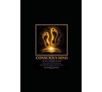 Conscious Mind: The RNA of the Renewed Mind Delivering Your Purpose