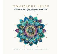 Conscious Pause: A Mindful Coloring Journey & Breathing Sanctuary