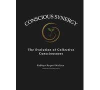 Conscious Synergy: The Evolution of Collective Consciousness