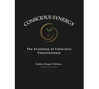 Conscious Synergy: The Evolution of Collective Consciousness