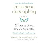 Conscious Uncoupling: 5 Steps to Living Happily Even After