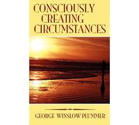 Consciously Creating Circumstances