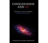 CONSCIOUSNESS AND AI: AI Architecture, Trauma, Stability and The Protection Gateway