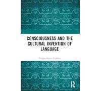 Consciousness and the Cultural Invention of Language