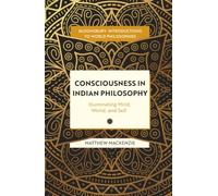 Consciousness in Indian Philosophy: Illuminating Mind, World, and Self