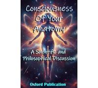 Consciousness of Your Anatomy: Signs of life in each part of you