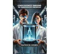 Consciousness Unbound: The Dimensionless Chronicles
