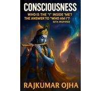 CONSCIOUSNESS: Who is the "I" inside "me"? The Answer to "Who Am I?" - Gita Inspired