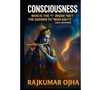 CONSCIOUSNESS: Who is the "I" inside "me"? The Answer to "Who Am I?" - Gita Inspired