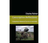 Conscription Reflections: Compulsory National Service in Australia