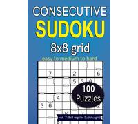 Consecutive Sudoku 8x8 grid easy to medium to hard 100 puzzles: vol. 7: 8x8 regular Sudoku grid