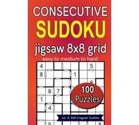 Consecutive Sudoku jigsaw 8x8 grid easy to medium to hard 100 puzzles: vol. 8: 8x8 irregular Sudoku