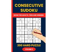 Consecutive Sudoku Puzzle Book Volume 3: 200 Hard Puzzles for Advanced Solvers: A Challenging Sudoku Variation with Consecutive Number Clues - Perfect for Experienced Players