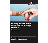 Conseguenze e cause della stenosi pilorica infantile: Due storie personali