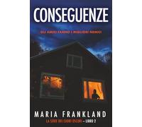 Conseguenze: Gli amici fanno i migliori nemici