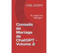Conseils de Mariage de ChatGPT - Volume 2: IA, expert en mariage !