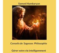 Conseils de Sagesses Philosophie: Gérer votre vie intelligemment: 1
