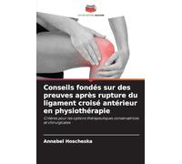 Conseils fondés sur des preuves après rupture du ligament croisé antérieur en physiothérapie: Critères pour les options thérapeutiques conservatrices et chirurgicales