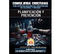 Consejería Cristiana. Especialización en Prevención de Alcohol y Drogas. Planificación y Prevención.: LCC.EPAD.00124