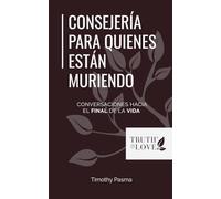 Consejería para quienes están muriendo: Conversaciones hacia el final de la vida